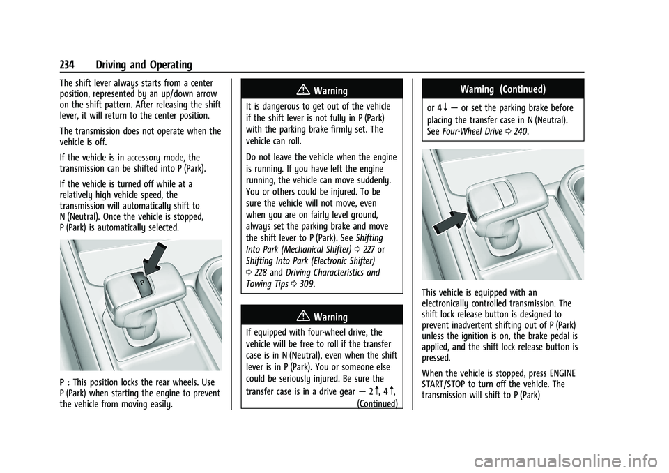 GMC SIERRA 2022 Owners Manual GMC Sierra/Sierra Denali 1500 Owner Manual (GMNA-Localizing-U.S./
Canada/Mexico-15883563) - 2022 - CRC - 11/19/21
234 Driving and Operating
The shift lever always starts from a center
position, repres GMC SIERRA 2022 Owners Manual GMC Sierra/Sierra Denali 1500 Owner Manual (GMNA-Localizing-U.S./
Canada/Mexico-15883563) - 2022 - CRC - 11/19/21
234 Driving and Operating
The shift lever always starts from a center
position, repres