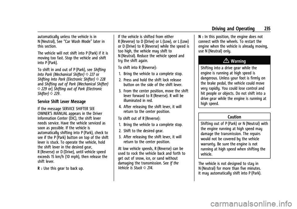 GMC SIERRA 2022 Owners Manual GMC Sierra/Sierra Denali 1500 Owner Manual (GMNA-Localizing-U.S./
Canada/Mexico-15883563) - 2022 - CRC - 11/19/21
Driving and Operating 235
automatically unless the vehicle is in
N (Neutral), See“Ca GMC SIERRA 2022 Owners Manual GMC Sierra/Sierra Denali 1500 Owner Manual (GMNA-Localizing-U.S./
Canada/Mexico-15883563) - 2022 - CRC - 11/19/21
Driving and Operating 235
automatically unless the vehicle is in
N (Neutral), See“Ca