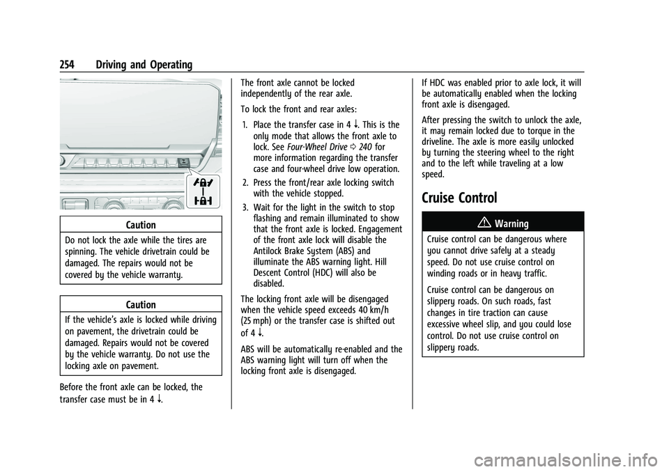 GMC SIERRA 2022 Owners Manual GMC Sierra/Sierra Denali 1500 Owner Manual (GMNA-Localizing-U.S./
Canada/Mexico-15883563) - 2022 - CRC - 11/19/21
254 Driving and Operating
Caution
Do not lock the axle while the tires are
spinning. T GMC SIERRA 2022 Owners Manual GMC Sierra/Sierra Denali 1500 Owner Manual (GMNA-Localizing-U.S./
Canada/Mexico-15883563) - 2022 - CRC - 11/19/21
254 Driving and Operating
Caution
Do not lock the axle while the tires are
spinning. T