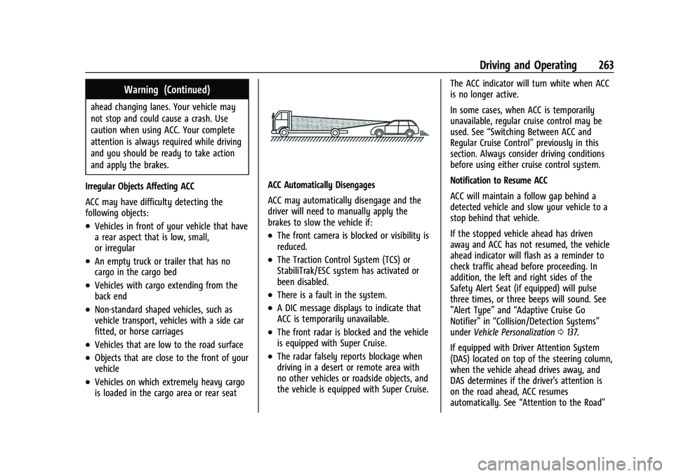 GMC SIERRA 2022 Owners Manual GMC Sierra/Sierra Denali 1500 Owner Manual (GMNA-Localizing-U.S./
Canada/Mexico-15883563) - 2022 - CRC - 11/19/21
Driving and Operating 263
Warning (Continued)
ahead changing lanes. Your vehicle may
n GMC SIERRA 2022 Owners Manual GMC Sierra/Sierra Denali 1500 Owner Manual (GMNA-Localizing-U.S./
Canada/Mexico-15883563) - 2022 - CRC - 11/19/21
Driving and Operating 263
Warning (Continued)
ahead changing lanes. Your vehicle may
n