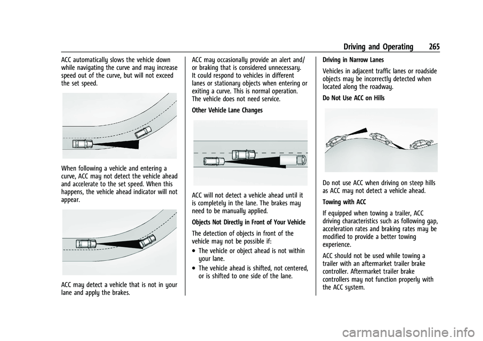 GMC SIERRA 2022 Owners Manual GMC Sierra/Sierra Denali 1500 Owner Manual (GMNA-Localizing-U.S./
Canada/Mexico-15883563) - 2022 - CRC - 11/19/21
Driving and Operating 265
ACC automatically slows the vehicle down
while navigating th GMC SIERRA 2022 Owners Manual GMC Sierra/Sierra Denali 1500 Owner Manual (GMNA-Localizing-U.S./
Canada/Mexico-15883563) - 2022 - CRC - 11/19/21
Driving and Operating 265
ACC automatically slows the vehicle down
while navigating th