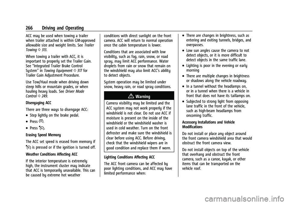 GMC SIERRA 2022 User Guide GMC Sierra/Sierra Denali 1500 Owner Manual (GMNA-Localizing-U.S./
Canada/Mexico-15883563) - 2022 - CRC - 11/19/21
266 Driving and Operating
ACC may be used when towing a trailer
when trailer attached GMC SIERRA 2022 User Guide GMC Sierra/Sierra Denali 1500 Owner Manual (GMNA-Localizing-U.S./
Canada/Mexico-15883563) - 2022 - CRC - 11/19/21
266 Driving and Operating
ACC may be used when towing a trailer
when trailer attached