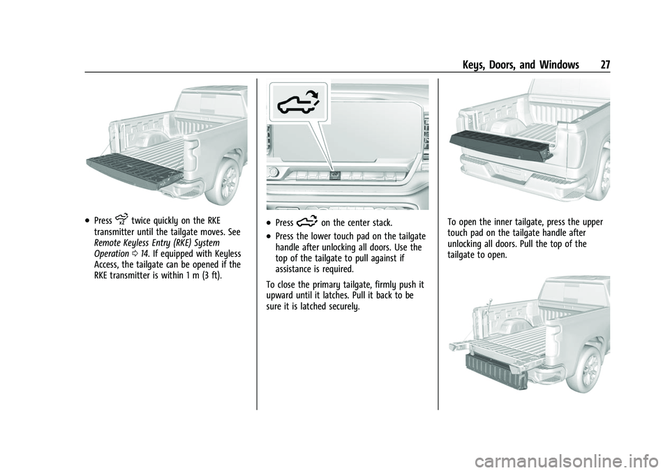GMC SIERRA 2022 Owners Manual GMC Sierra/Sierra Denali 1500 Owner Manual (GMNA-Localizing-U.S./
Canada/Mexico-15883563) - 2022 - CRC - 11/19/21
Keys, Doors, and Windows 27
.Pressxtwice quickly on the RKE
transmitter until the tail GMC SIERRA 2022 Owners Manual GMC Sierra/Sierra Denali 1500 Owner Manual (GMNA-Localizing-U.S./
Canada/Mexico-15883563) - 2022 - CRC - 11/19/21
Keys, Doors, and Windows 27
.Pressxtwice quickly on the RKE
transmitter until the tail