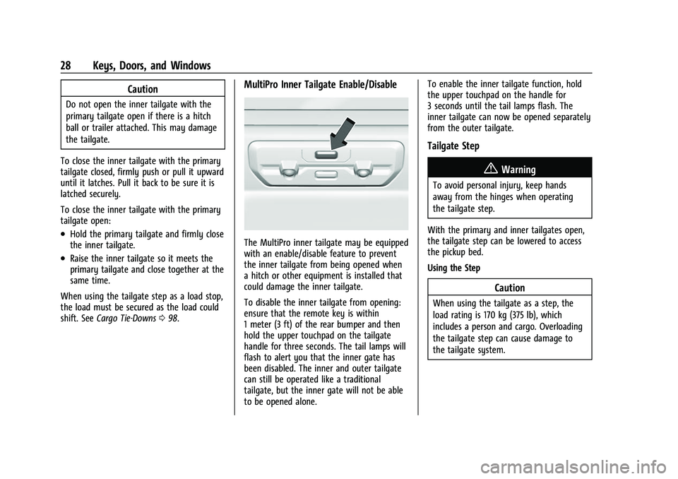GMC SIERRA 2022 Owners Manual GMC Sierra/Sierra Denali 1500 Owner Manual (GMNA-Localizing-U.S./
Canada/Mexico-15883563) - 2022 - CRC - 11/19/21
28 Keys, Doors, and Windows
Caution
Do not open the inner tailgate with the
primary ta GMC SIERRA 2022 Owners Manual GMC Sierra/Sierra Denali 1500 Owner Manual (GMNA-Localizing-U.S./
Canada/Mexico-15883563) - 2022 - CRC - 11/19/21
28 Keys, Doors, and Windows
Caution
Do not open the inner tailgate with the
primary ta