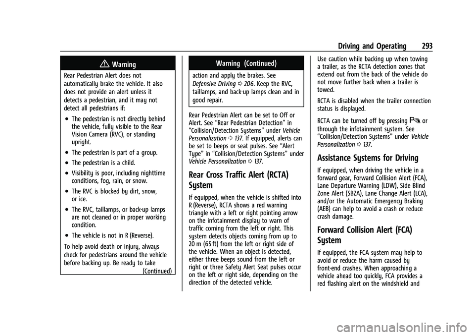GMC SIERRA 2022  Owners Manual GMC Sierra/Sierra Denali 1500 Owner Manual (GMNA-Localizing-U.S./
Canada/Mexico-15883563) - 2022 - CRC - 11/19/21
Driving and Operating 293
{Warning
Rear Pedestrian Alert does not
automatically brake 