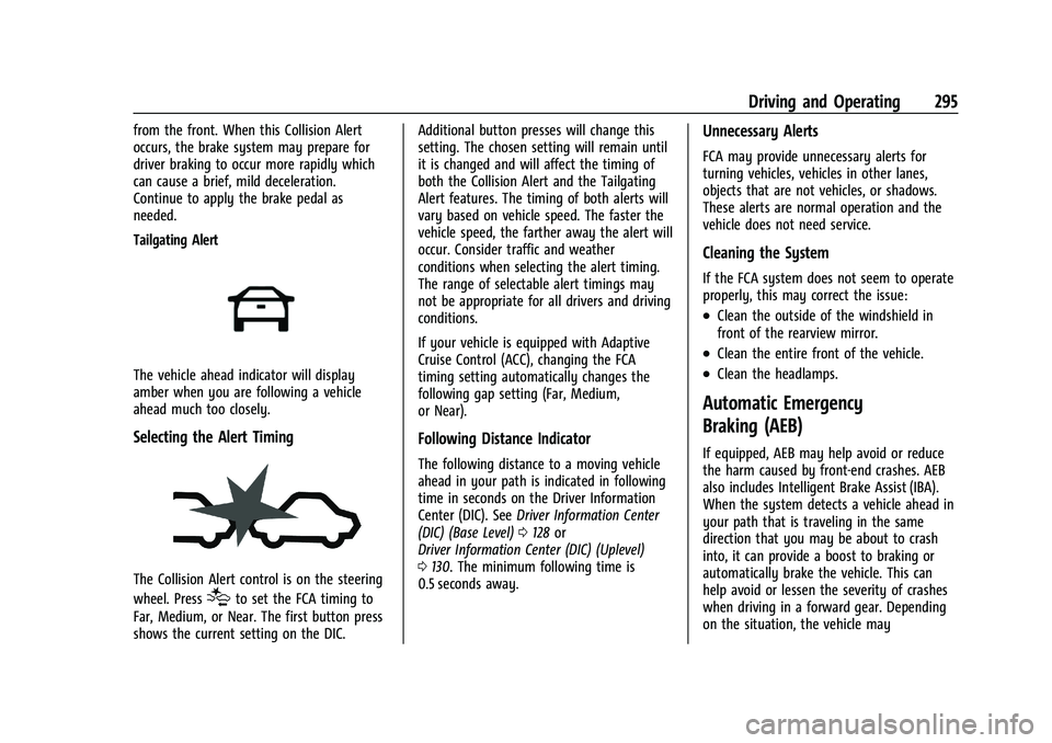 GMC SIERRA 2022 Owners Manual GMC Sierra/Sierra Denali 1500 Owner Manual (GMNA-Localizing-U.S./
Canada/Mexico-15883563) - 2022 - CRC - 11/19/21
Driving and Operating 295
from the front. When this Collision Alert
occurs, the brake GMC SIERRA 2022 Owners Manual GMC Sierra/Sierra Denali 1500 Owner Manual (GMNA-Localizing-U.S./
Canada/Mexico-15883563) - 2022 - CRC - 11/19/21
Driving and Operating 295
from the front. When this Collision Alert
occurs, the brake