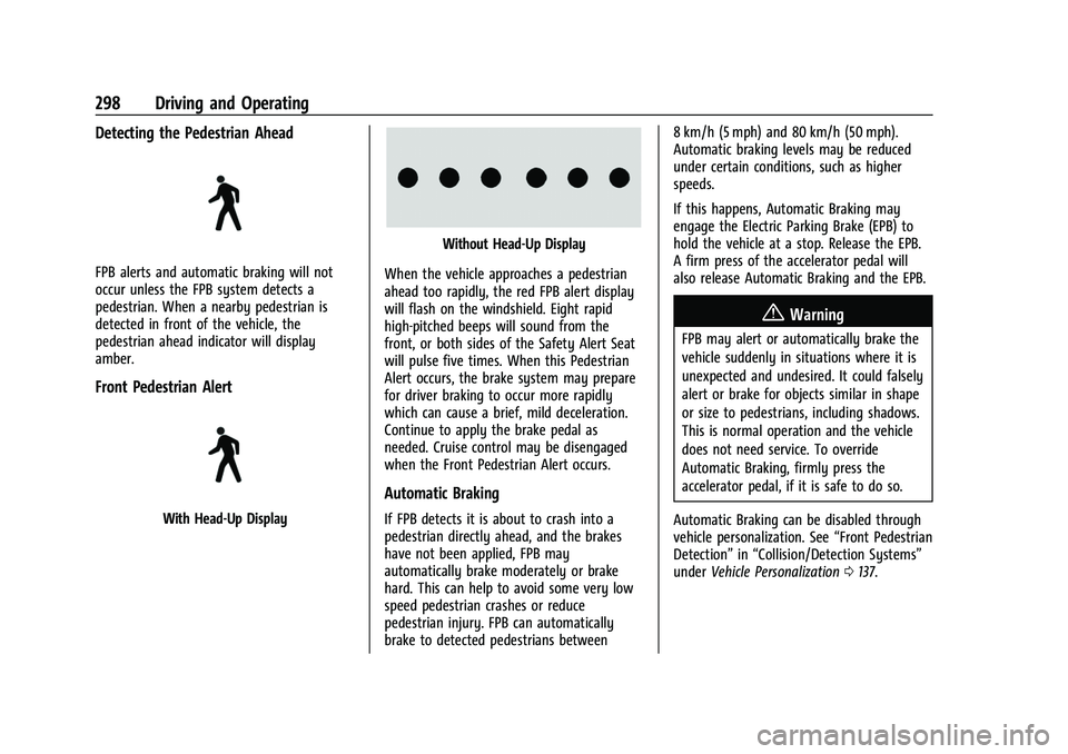 GMC SIERRA 2022 Owners Manual GMC Sierra/Sierra Denali 1500 Owner Manual (GMNA-Localizing-U.S./
Canada/Mexico-15883563) - 2022 - CRC - 11/19/21
298 Driving and Operating
Detecting the Pedestrian Ahead
FPB alerts and automatic brak GMC SIERRA 2022 Owners Manual GMC Sierra/Sierra Denali 1500 Owner Manual (GMNA-Localizing-U.S./
Canada/Mexico-15883563) - 2022 - CRC - 11/19/21
298 Driving and Operating
Detecting the Pedestrian Ahead
FPB alerts and automatic brak