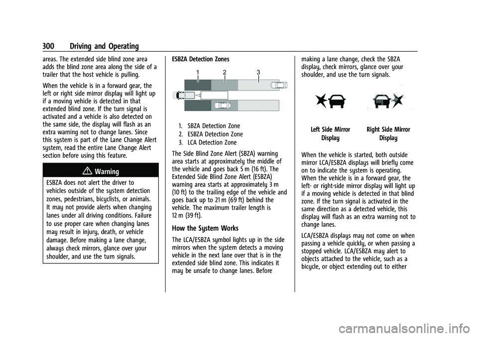 GMC SIERRA 2022 Owners Manual GMC Sierra/Sierra Denali 1500 Owner Manual (GMNA-Localizing-U.S./
Canada/Mexico-15883563) - 2022 - CRC - 11/19/21
300 Driving and Operating
areas. The extended side blind zone area
adds the blind zone GMC SIERRA 2022 Owners Manual GMC Sierra/Sierra Denali 1500 Owner Manual (GMNA-Localizing-U.S./
Canada/Mexico-15883563) - 2022 - CRC - 11/19/21
300 Driving and Operating
areas. The extended side blind zone area
adds the blind zone