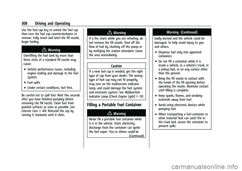 GMC SIERRA 2022 Owners Manual GMC Sierra/Sierra Denali 1500 Owner Manual (GMNA-Localizing-U.S./
Canada/Mexico-15883563) - 2022 - CRC - 11/19/21
308 Driving and Operating
Use the fuel cap key to unlock the fuel cap
then turn the fu GMC SIERRA 2022 Owners Manual GMC Sierra/Sierra Denali 1500 Owner Manual (GMNA-Localizing-U.S./
Canada/Mexico-15883563) - 2022 - CRC - 11/19/21
308 Driving and Operating
Use the fuel cap key to unlock the fuel cap
then turn the fu
