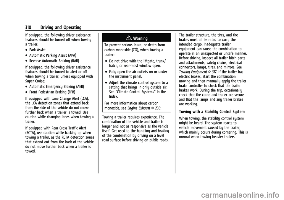 GMC SIERRA 2022 Owners Manual GMC Sierra/Sierra Denali 1500 Owner Manual (GMNA-Localizing-U.S./
Canada/Mexico-15883563) - 2022 - CRC - 11/19/21
310 Driving and Operating
If equipped, the following driver assistance
features should GMC SIERRA 2022 Owners Manual GMC Sierra/Sierra Denali 1500 Owner Manual (GMNA-Localizing-U.S./
Canada/Mexico-15883563) - 2022 - CRC - 11/19/21
310 Driving and Operating
If equipped, the following driver assistance
features should