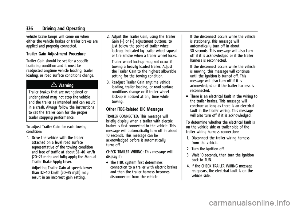 GMC SIERRA 2022 Owners Manual GMC Sierra/Sierra Denali 1500 Owner Manual (GMNA-Localizing-U.S./
Canada/Mexico-15883563) - 2022 - CRC - 11/19/21
326 Driving and Operating
vehicle brake lamps will come on when
either the vehicle bra GMC SIERRA 2022 Owners Manual GMC Sierra/Sierra Denali 1500 Owner Manual (GMNA-Localizing-U.S./
Canada/Mexico-15883563) - 2022 - CRC - 11/19/21
326 Driving and Operating
vehicle brake lamps will come on when
either the vehicle bra