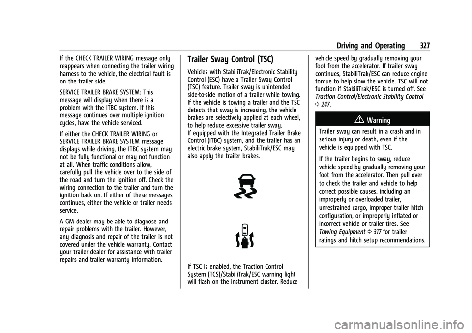 GMC SIERRA 2022  Owners Manual GMC Sierra/Sierra Denali 1500 Owner Manual (GMNA-Localizing-U.S./
Canada/Mexico-15883563) - 2022 - CRC - 11/19/21
Driving and Operating 327
If the CHECK TRAILER WIRING message only
reappears when conn