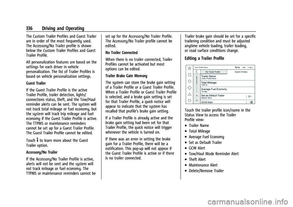 GMC SIERRA 2022 Owners Manual GMC Sierra/Sierra Denali 1500 Owner Manual (GMNA-Localizing-U.S./
Canada/Mexico-15883563) - 2022 - CRC - 11/19/21
336 Driving and Operating
The Custom Trailer Profiles and Guest Trailer
are in order o GMC SIERRA 2022 Owners Manual GMC Sierra/Sierra Denali 1500 Owner Manual (GMNA-Localizing-U.S./
Canada/Mexico-15883563) - 2022 - CRC - 11/19/21
336 Driving and Operating
The Custom Trailer Profiles and Guest Trailer
are in order o