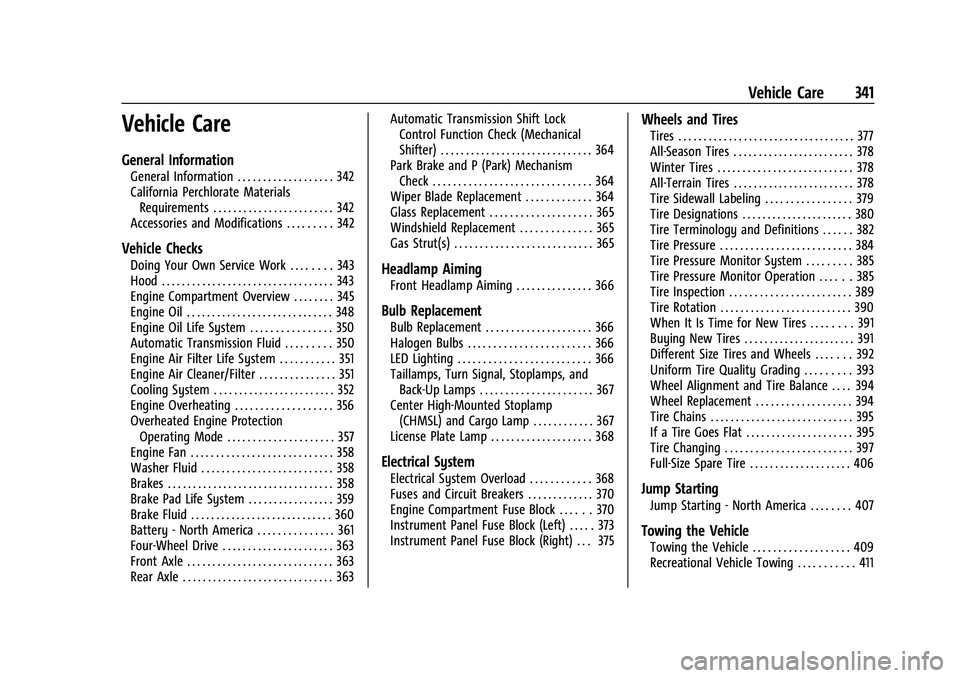 GMC SIERRA 2022 Owners Manual GMC Sierra/Sierra Denali 1500 Owner Manual (GMNA-Localizing-U.S./
Canada/Mexico-15883563) - 2022 - CRC - 11/19/21
Vehicle Care 341
Vehicle Care
General Information
General Information . . . . . . . . GMC SIERRA 2022 Owners Manual GMC Sierra/Sierra Denali 1500 Owner Manual (GMNA-Localizing-U.S./
Canada/Mexico-15883563) - 2022 - CRC - 11/19/21
Vehicle Care 341
Vehicle Care
General Information
General Information . . . . . . . .