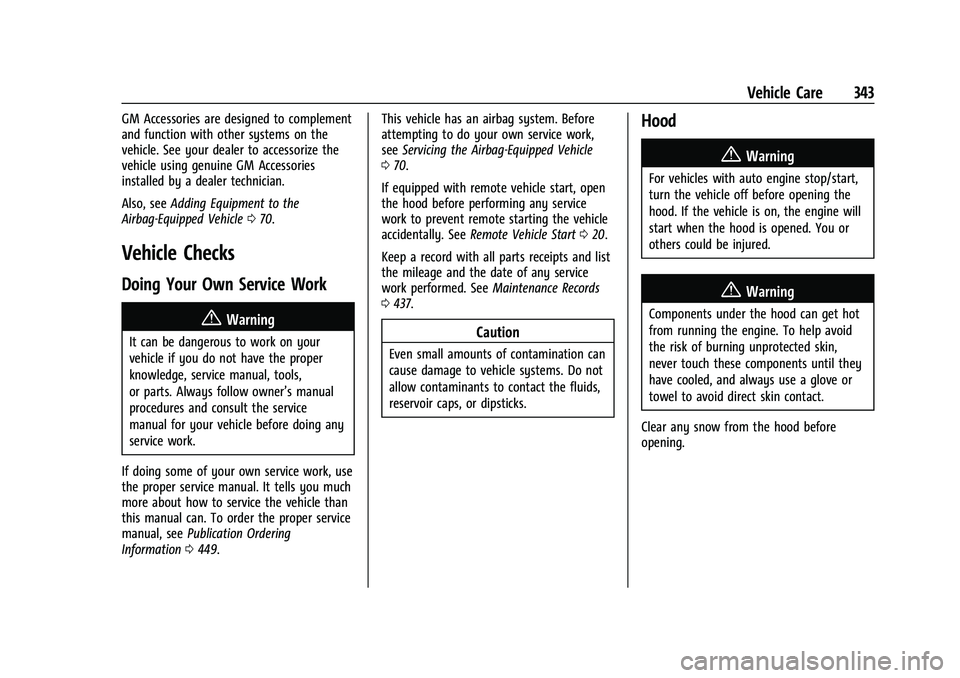 GMC SIERRA 2022 Owners Manual GMC Sierra/Sierra Denali 1500 Owner Manual (GMNA-Localizing-U.S./
Canada/Mexico-15883563) - 2022 - CRC - 11/19/21
Vehicle Care 343
GM Accessories are designed to complement
and function with other sys GMC SIERRA 2022 Owners Manual GMC Sierra/Sierra Denali 1500 Owner Manual (GMNA-Localizing-U.S./
Canada/Mexico-15883563) - 2022 - CRC - 11/19/21
Vehicle Care 343
GM Accessories are designed to complement
and function with other sys
