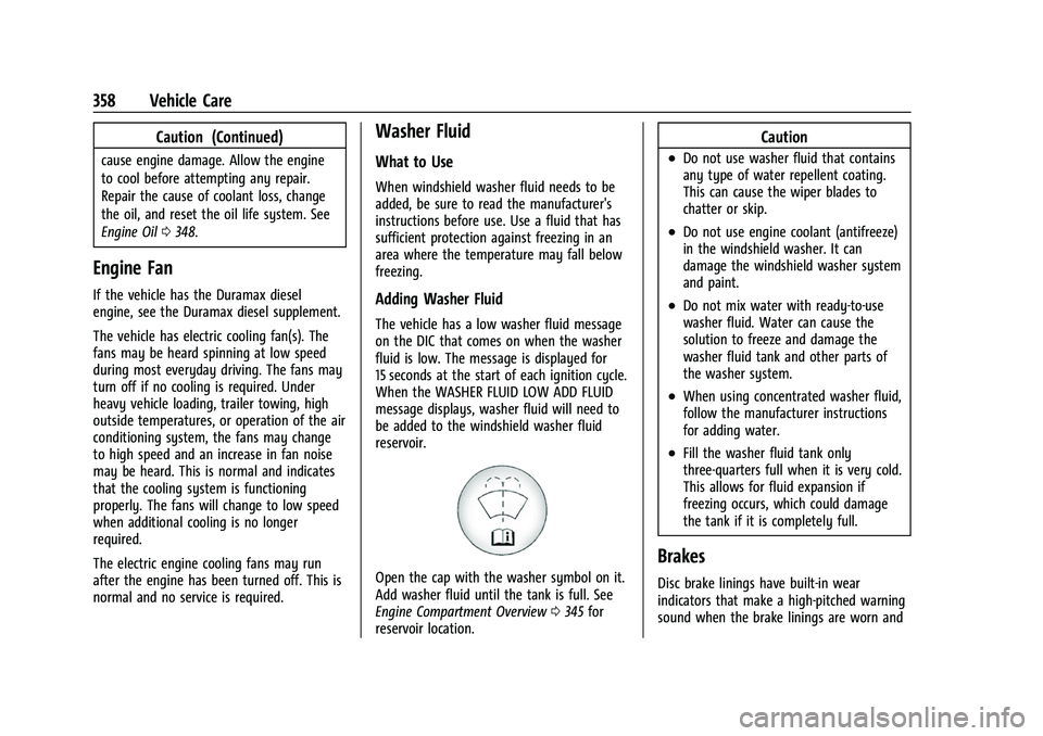 GMC SIERRA 2022 Owners Manual GMC Sierra/Sierra Denali 1500 Owner Manual (GMNA-Localizing-U.S./
Canada/Mexico-15883563) - 2022 - CRC - 11/19/21
358 Vehicle Care
Caution (Continued)
cause engine damage. Allow the engine
to cool bef GMC SIERRA 2022 Owners Manual GMC Sierra/Sierra Denali 1500 Owner Manual (GMNA-Localizing-U.S./
Canada/Mexico-15883563) - 2022 - CRC - 11/19/21
358 Vehicle Care
Caution (Continued)
cause engine damage. Allow the engine
to cool bef
