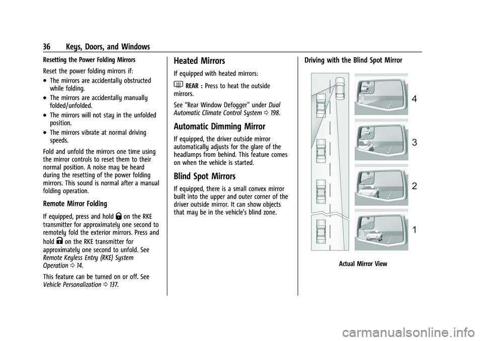 GMC SIERRA 2022 Owners Guide GMC Sierra/Sierra Denali 1500 Owner Manual (GMNA-Localizing-U.S./
Canada/Mexico-15883563) - 2022 - CRC - 11/19/21
36 Keys, Doors, and Windows
Resetting the Power Folding Mirrors
Reset the power foldin GMC SIERRA 2022 Owners Guide GMC Sierra/Sierra Denali 1500 Owner Manual (GMNA-Localizing-U.S./
Canada/Mexico-15883563) - 2022 - CRC - 11/19/21
36 Keys, Doors, and Windows
Resetting the Power Folding Mirrors
Reset the power foldin