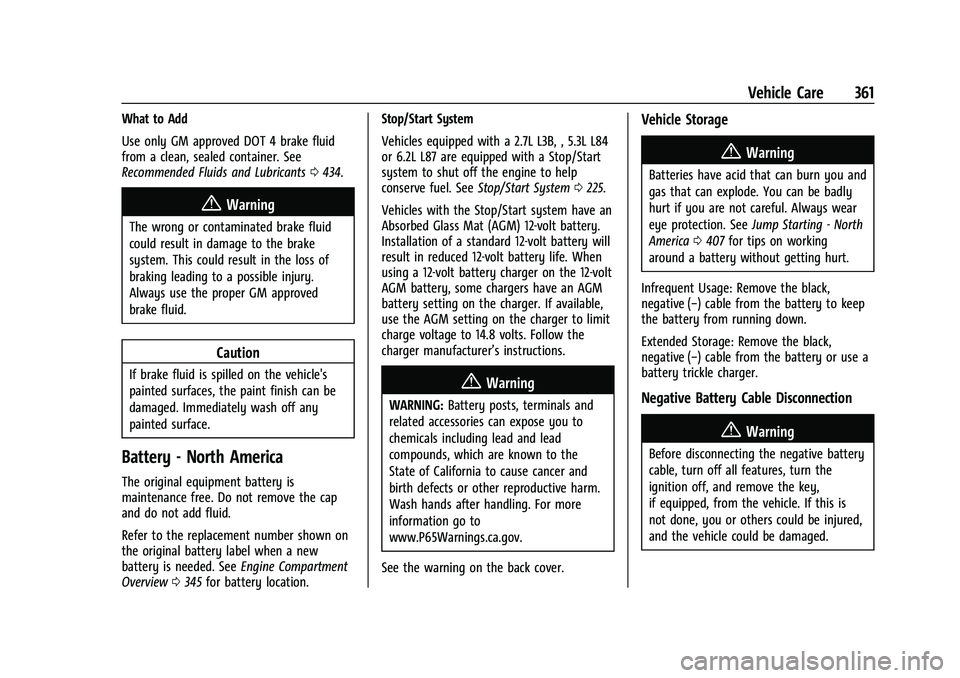 GMC SIERRA 2022  Owners Manual GMC Sierra/Sierra Denali 1500 Owner Manual (GMNA-Localizing-U.S./
Canada/Mexico-15883563) - 2022 - CRC - 11/19/21
Vehicle Care 361
What to Add
Use only GM approved DOT 4 brake fluid
from a clean, seal