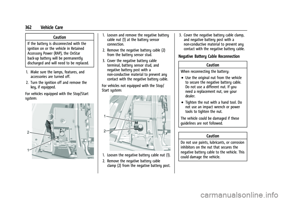 GMC SIERRA 2022 Owners Guide GMC Sierra/Sierra Denali 1500 Owner Manual (GMNA-Localizing-U.S./
Canada/Mexico-15883563) - 2022 - CRC - 11/19/21
362 Vehicle Care
Caution
If the battery is disconnected with the
ignition on or the ve GMC SIERRA 2022 Owners Guide GMC Sierra/Sierra Denali 1500 Owner Manual (GMNA-Localizing-U.S./
Canada/Mexico-15883563) - 2022 - CRC - 11/19/21
362 Vehicle Care
Caution
If the battery is disconnected with the
ignition on or the ve