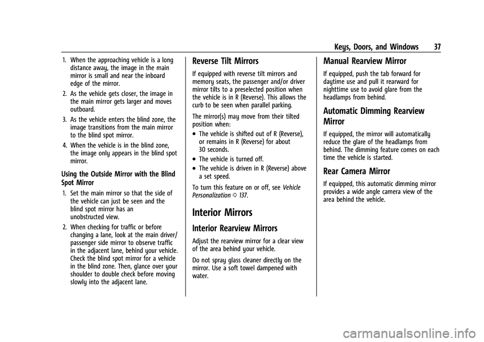 GMC SIERRA 2022 Owners Guide GMC Sierra/Sierra Denali 1500 Owner Manual (GMNA-Localizing-U.S./
Canada/Mexico-15883563) - 2022 - CRC - 11/19/21
Keys, Doors, and Windows 37
1. When the approaching vehicle is a longdistance away, th GMC SIERRA 2022 Owners Guide GMC Sierra/Sierra Denali 1500 Owner Manual (GMNA-Localizing-U.S./
Canada/Mexico-15883563) - 2022 - CRC - 11/19/21
Keys, Doors, and Windows 37
1. When the approaching vehicle is a longdistance away, th