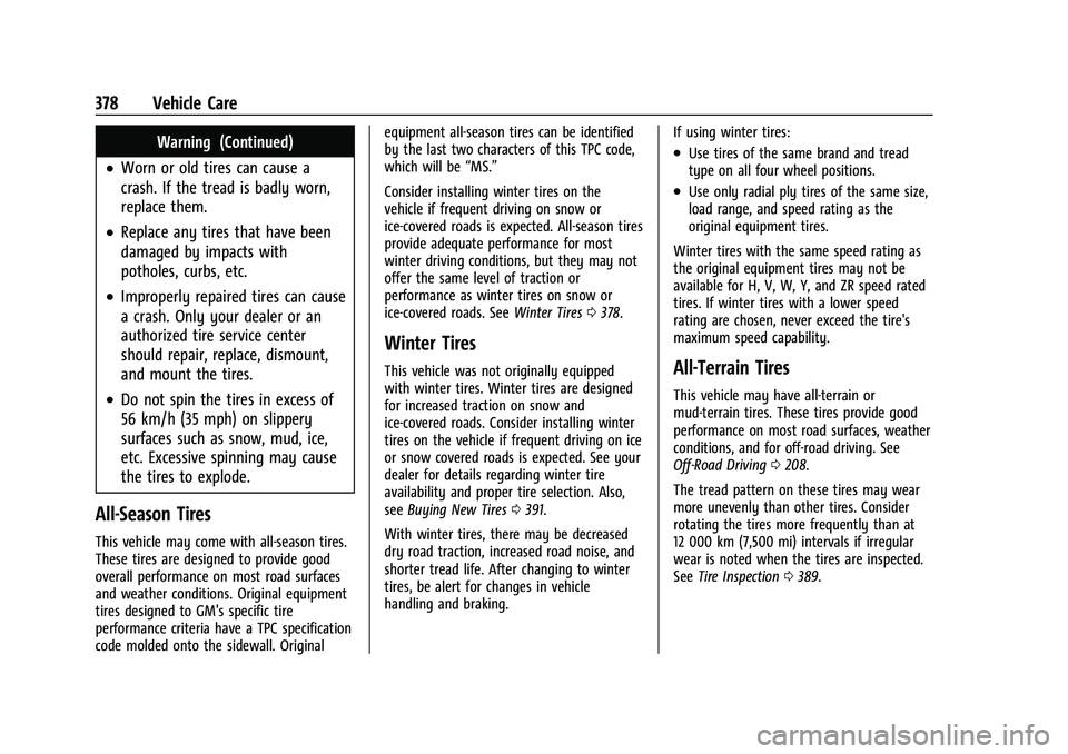 GMC SIERRA 2022  Owners Manual GMC Sierra/Sierra Denali 1500 Owner Manual (GMNA-Localizing-U.S./
Canada/Mexico-15883563) - 2022 - CRC - 11/19/21
378 Vehicle Care
Warning (Continued)
.Worn or old tires can cause a
crash. If the trea