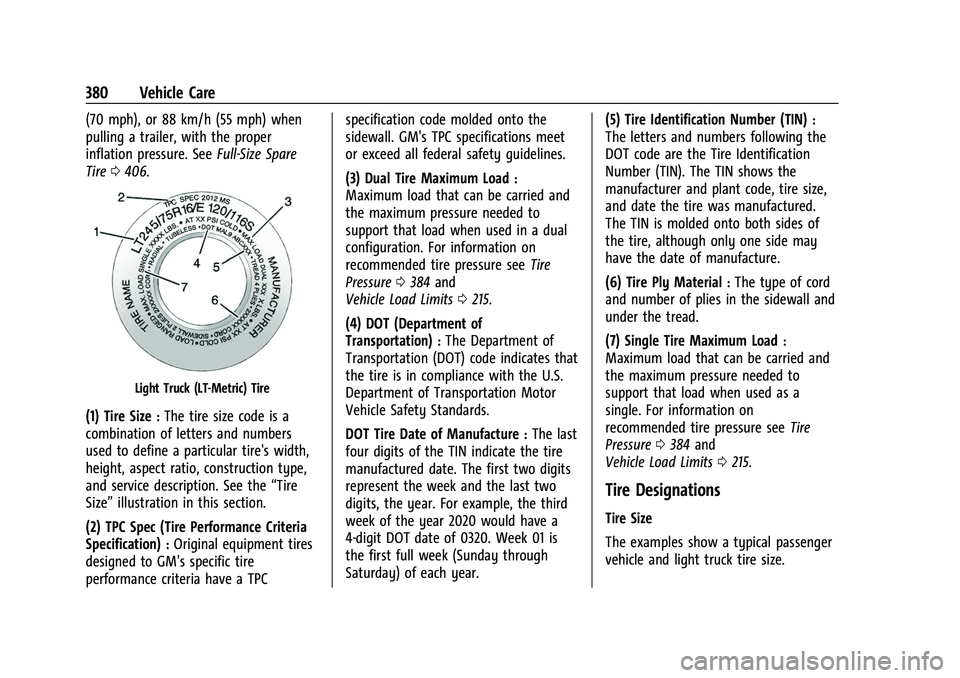 GMC SIERRA 2022  Owners Manual GMC Sierra/Sierra Denali 1500 Owner Manual (GMNA-Localizing-U.S./
Canada/Mexico-15883563) - 2022 - CRC - 11/19/21
380 Vehicle Care
(70 mph), or 88 km/h (55 mph) when
pulling a trailer, with the proper