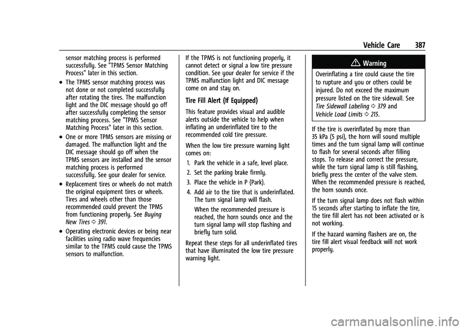 GMC SIERRA 2022 Owners Manual GMC Sierra/Sierra Denali 1500 Owner Manual (GMNA-Localizing-U.S./
Canada/Mexico-15883563) - 2022 - CRC - 11/19/21
Vehicle Care 387
sensor matching process is performed
successfully. See "TPMS Sens GMC SIERRA 2022 Owners Manual GMC Sierra/Sierra Denali 1500 Owner Manual (GMNA-Localizing-U.S./
Canada/Mexico-15883563) - 2022 - CRC - 11/19/21
Vehicle Care 387
sensor matching process is performed
successfully. See "TPMS Sens