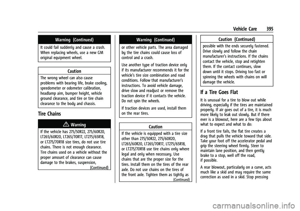 GMC SIERRA 2022 Owners Guide GMC Sierra/Sierra Denali 1500 Owner Manual (GMNA-Localizing-U.S./
Canada/Mexico-15883563) - 2022 - CRC - 11/19/21
Vehicle Care 395
Warning (Continued)
It could fail suddenly and cause a crash.
When re GMC SIERRA 2022 Owners Guide GMC Sierra/Sierra Denali 1500 Owner Manual (GMNA-Localizing-U.S./
Canada/Mexico-15883563) - 2022 - CRC - 11/19/21
Vehicle Care 395
Warning (Continued)
It could fail suddenly and cause a crash.
When re