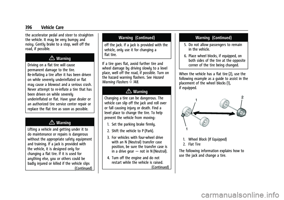 GMC SIERRA 2022  Owners Manual GMC Sierra/Sierra Denali 1500 Owner Manual (GMNA-Localizing-U.S./
Canada/Mexico-15883563) - 2022 - CRC - 11/19/21
396 Vehicle Care
the accelerator pedal and steer to straighten
the vehicle. It may be 
