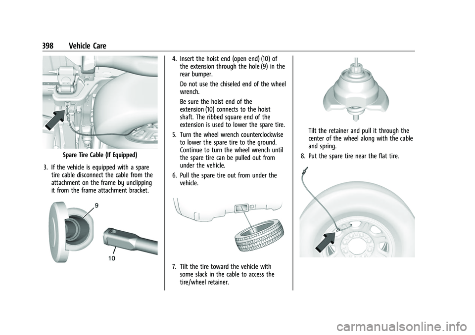 GMC SIERRA 2022  Owners Manual GMC Sierra/Sierra Denali 1500 Owner Manual (GMNA-Localizing-U.S./
Canada/Mexico-15883563) - 2022 - CRC - 11/19/21
398 Vehicle Care
Spare Tire Cable (If Equipped)
3. If the vehicle is equipped with a s