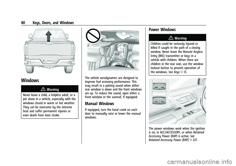 GMC SIERRA 2022  Owners Manual GMC Sierra/Sierra Denali 1500 Owner Manual (GMNA-Localizing-U.S./
Canada/Mexico-15883563) - 2022 - CRC - 11/19/21
40 Keys, Doors, and Windows
Windows{
Warning
Never leave a child, a helpless adult, or