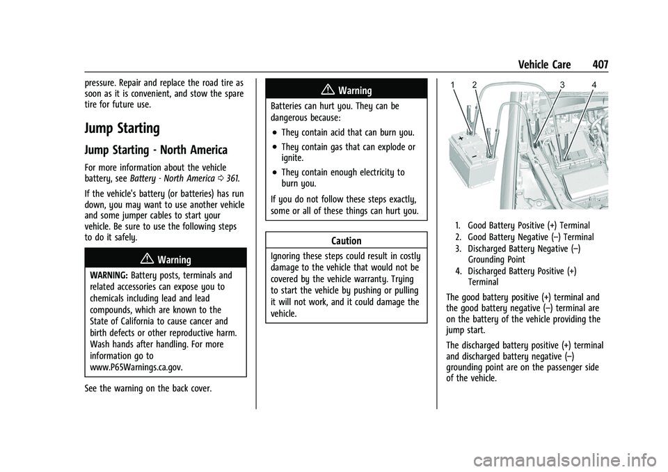 GMC SIERRA 2022 Owners Manual GMC Sierra/Sierra Denali 1500 Owner Manual (GMNA-Localizing-U.S./
Canada/Mexico-15883563) - 2022 - CRC - 11/19/21
Vehicle Care 407
pressure. Repair and replace the road tire as
soon as it is convenien GMC SIERRA 2022 Owners Manual GMC Sierra/Sierra Denali 1500 Owner Manual (GMNA-Localizing-U.S./
Canada/Mexico-15883563) - 2022 - CRC - 11/19/21
Vehicle Care 407
pressure. Repair and replace the road tire as
soon as it is convenien
