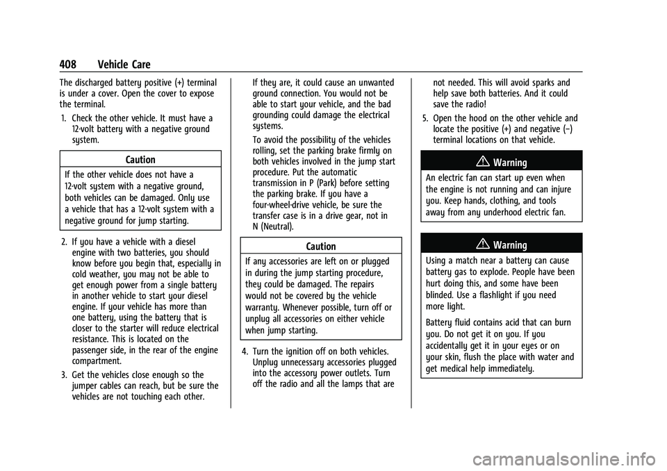 GMC SIERRA 2022 Service Manual GMC Sierra/Sierra Denali 1500 Owner Manual (GMNA-Localizing-U.S./
Canada/Mexico-15883563) - 2022 - CRC - 11/19/21
408 Vehicle Care
The discharged battery positive (+) terminal
is under a cover. Open t GMC SIERRA 2022 Service Manual GMC Sierra/Sierra Denali 1500 Owner Manual (GMNA-Localizing-U.S./
Canada/Mexico-15883563) - 2022 - CRC - 11/19/21
408 Vehicle Care
The discharged battery positive (+) terminal
is under a cover. Open t