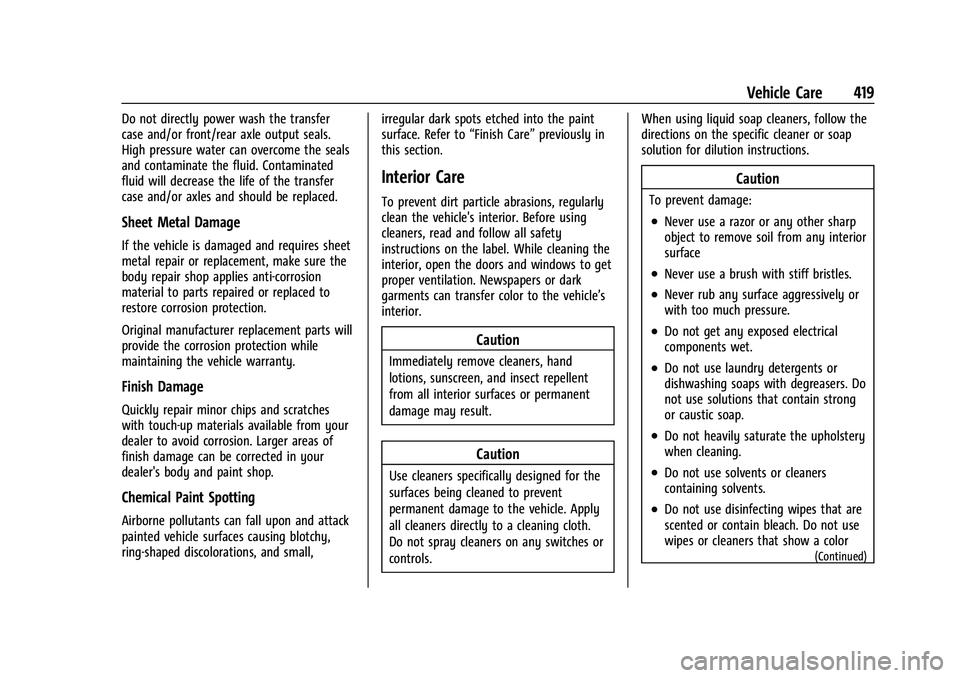 GMC SIERRA 2022 Owners Manual GMC Sierra/Sierra Denali 1500 Owner Manual (GMNA-Localizing-U.S./
Canada/Mexico-15883563) - 2022 - CRC - 11/19/21
Vehicle Care 419
Do not directly power wash the transfer
case and/or front/rear axle o GMC SIERRA 2022 Owners Manual GMC Sierra/Sierra Denali 1500 Owner Manual (GMNA-Localizing-U.S./
Canada/Mexico-15883563) - 2022 - CRC - 11/19/21
Vehicle Care 419
Do not directly power wash the transfer
case and/or front/rear axle o
