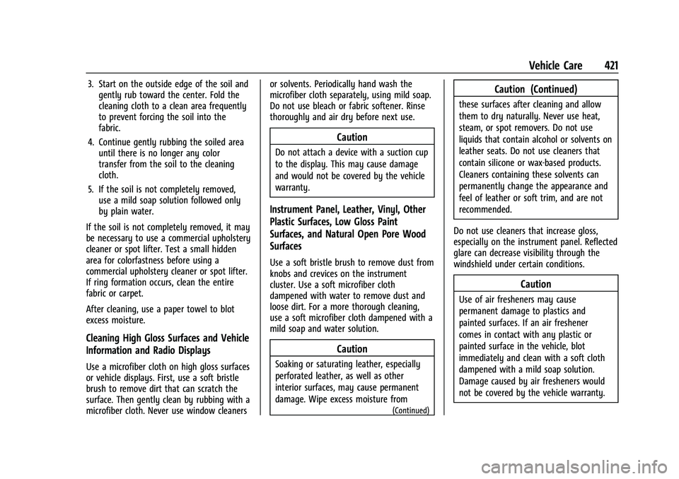 GMC SIERRA 2022 Owners Manual GMC Sierra/Sierra Denali 1500 Owner Manual (GMNA-Localizing-U.S./
Canada/Mexico-15883563) - 2022 - CRC - 11/19/21
Vehicle Care 421
3. Start on the outside edge of the soil andgently rub toward the cen GMC SIERRA 2022 Owners Manual GMC Sierra/Sierra Denali 1500 Owner Manual (GMNA-Localizing-U.S./
Canada/Mexico-15883563) - 2022 - CRC - 11/19/21
Vehicle Care 421
3. Start on the outside edge of the soil andgently rub toward the cen