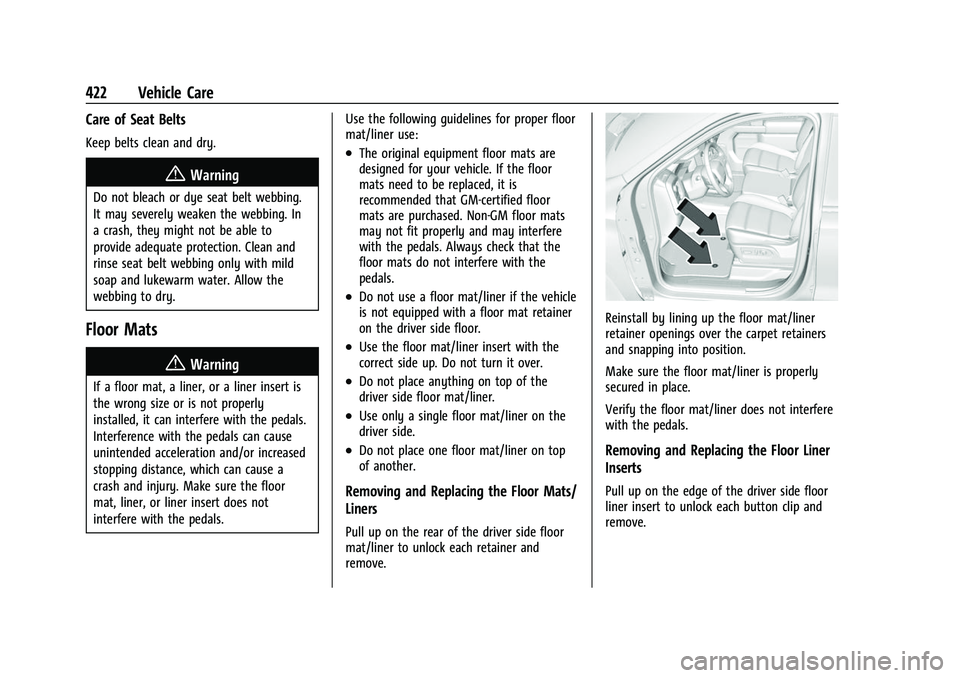 GMC SIERRA 2022 Owners Manual GMC Sierra/Sierra Denali 1500 Owner Manual (GMNA-Localizing-U.S./
Canada/Mexico-15883563) - 2022 - CRC - 11/19/21
422 Vehicle Care
Care of Seat Belts
Keep belts clean and dry.
{Warning
Do not bleach o GMC SIERRA 2022 Owners Manual GMC Sierra/Sierra Denali 1500 Owner Manual (GMNA-Localizing-U.S./
Canada/Mexico-15883563) - 2022 - CRC - 11/19/21
422 Vehicle Care
Care of Seat Belts
Keep belts clean and dry.
{Warning
Do not bleach o