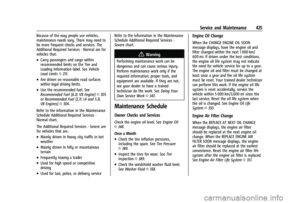 GMC SIERRA 2022  Owners Manual GMC Sierra/Sierra Denali 1500 Owner Manual (GMNA-Localizing-U.S./
Canada/Mexico-15883563) - 2022 - CRC - 11/19/21
Service and Maintenance 425
Because of the way people use vehicles,
maintenance needs 