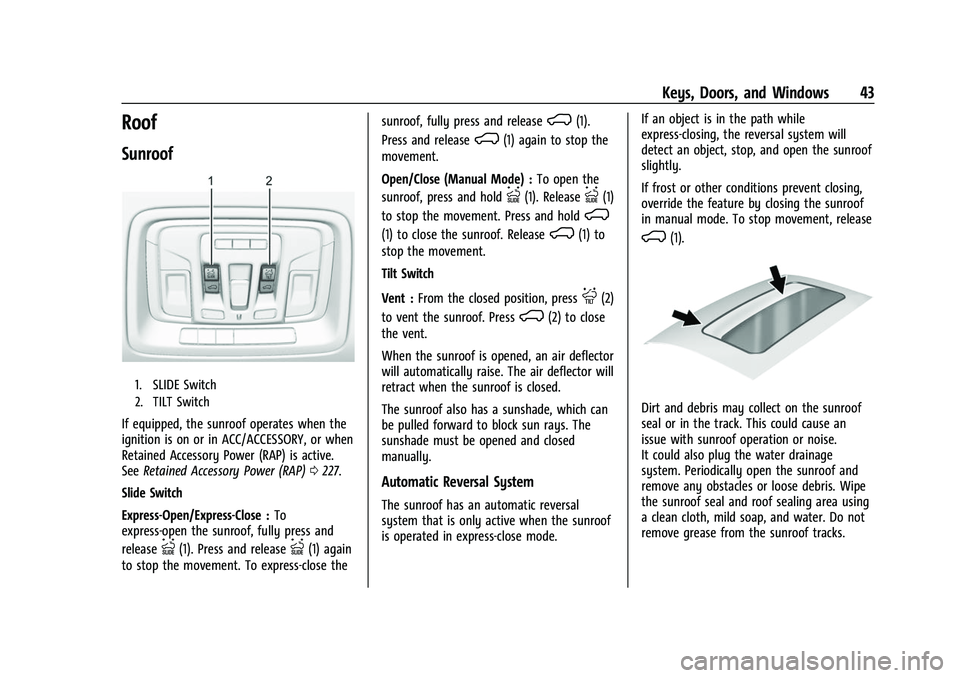 GMC SIERRA 2022  Owners Manual GMC Sierra/Sierra Denali 1500 Owner Manual (GMNA-Localizing-U.S./
Canada/Mexico-15883563) - 2022 - CRC - 11/19/21
Keys, Doors, and Windows 43
Roof
Sunroof
1. SLIDE Switch
2. TILT Switch
If equipped, t