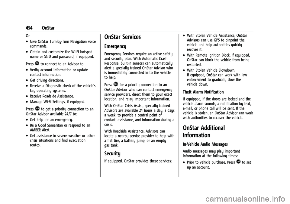 GMC SIERRA 2022 Owners Manual GMC Sierra/Sierra Denali 1500 Owner Manual (GMNA-Localizing-U.S./
Canada/Mexico-15883563) - 2022 - CRC - 11/19/21
454 OnStar
Or
.Give OnStar Turn-by-Turn Navigation voice
commands.
.Obtain and customi GMC SIERRA 2022 Owners Manual GMC Sierra/Sierra Denali 1500 Owner Manual (GMNA-Localizing-U.S./
Canada/Mexico-15883563) - 2022 - CRC - 11/19/21
454 OnStar
Or
.Give OnStar Turn-by-Turn Navigation voice
commands.
.Obtain and customi