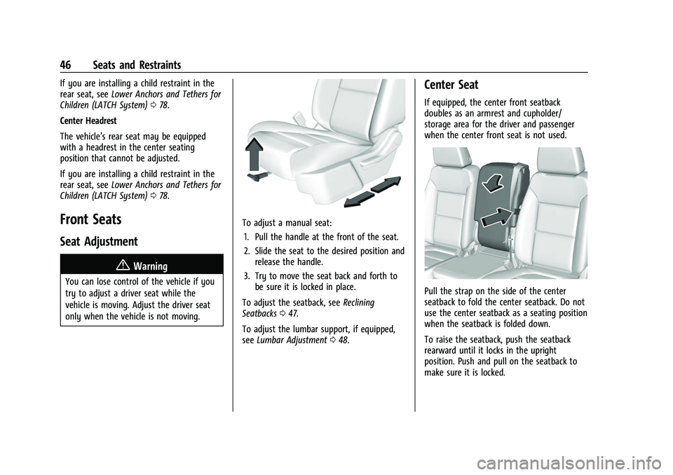 GMC SIERRA 2022 Owners Manual GMC Sierra/Sierra Denali 1500 Owner Manual (GMNA-Localizing-U.S./
Canada/Mexico-15883563) - 2022 - CRC - 11/19/21
46 Seats and Restraints
If you are installing a child restraint in the
rear seat, seeL GMC SIERRA 2022 Owners Manual GMC Sierra/Sierra Denali 1500 Owner Manual (GMNA-Localizing-U.S./
Canada/Mexico-15883563) - 2022 - CRC - 11/19/21
46 Seats and Restraints
If you are installing a child restraint in the
rear seat, seeL