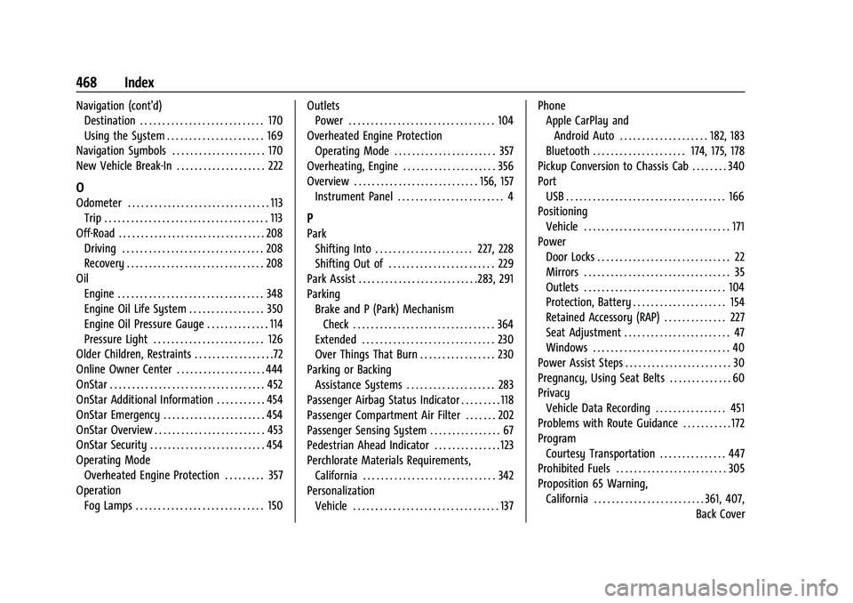 GMC SIERRA 2022 User Guide GMC Sierra/Sierra Denali 1500 Owner Manual (GMNA-Localizing-U.S./Cana-
da/Mexico-15883563) - 2022 - CRC - 11/19/21
468 Index
Navigation (cont'd)Destination . . . . . . . . . . . . . . . . . . . . 