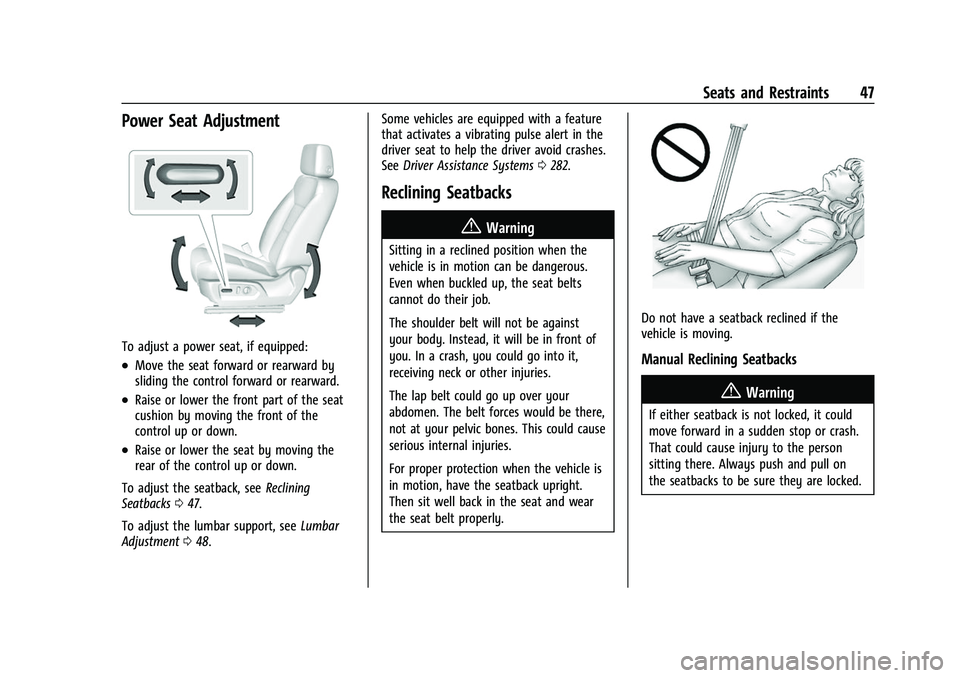 GMC SIERRA 2022 Owners Manual GMC Sierra/Sierra Denali 1500 Owner Manual (GMNA-Localizing-U.S./
Canada/Mexico-15883563) - 2022 - CRC - 11/19/21
Seats and Restraints 47
Power Seat Adjustment
To adjust a power seat, if equipped:
.Mo GMC SIERRA 2022 Owners Manual GMC Sierra/Sierra Denali 1500 Owner Manual (GMNA-Localizing-U.S./
Canada/Mexico-15883563) - 2022 - CRC - 11/19/21
Seats and Restraints 47
Power Seat Adjustment
To adjust a power seat, if equipped:
.Mo