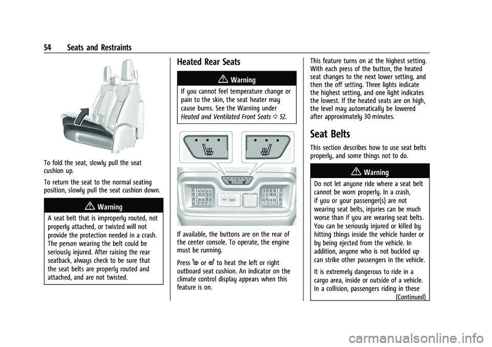GMC SIERRA 2022 Owners Manual GMC Sierra/Sierra Denali 1500 Owner Manual (GMNA-Localizing-U.S./
Canada/Mexico-15883563) - 2022 - CRC - 11/19/21
54 Seats and Restraints
To fold the seat, slowly pull the seat
cushion up.
To return t GMC SIERRA 2022 Owners Manual GMC Sierra/Sierra Denali 1500 Owner Manual (GMNA-Localizing-U.S./
Canada/Mexico-15883563) - 2022 - CRC - 11/19/21
54 Seats and Restraints
To fold the seat, slowly pull the seat
cushion up.
To return t