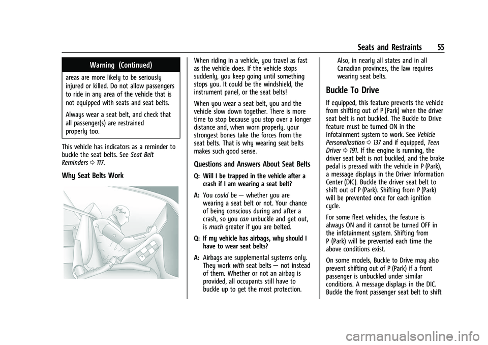 GMC SIERRA 2022 Owners Manual GMC Sierra/Sierra Denali 1500 Owner Manual (GMNA-Localizing-U.S./
Canada/Mexico-15883563) - 2022 - CRC - 11/19/21
Seats and Restraints 55
Warning (Continued)
areas are more likely to be seriously
inju GMC SIERRA 2022 Owners Manual GMC Sierra/Sierra Denali 1500 Owner Manual (GMNA-Localizing-U.S./
Canada/Mexico-15883563) - 2022 - CRC - 11/19/21
Seats and Restraints 55
Warning (Continued)
areas are more likely to be seriously
inju