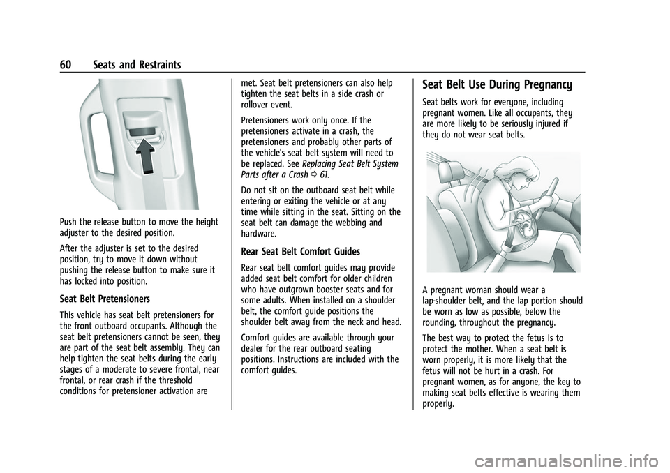GMC SIERRA 2022 Repair Manual GMC Sierra/Sierra Denali 1500 Owner Manual (GMNA-Localizing-U.S./
Canada/Mexico-15883563) - 2022 - CRC - 11/19/21
60 Seats and Restraints
Push the release button to move the height
adjuster to the des GMC SIERRA 2022 Repair Manual GMC Sierra/Sierra Denali 1500 Owner Manual (GMNA-Localizing-U.S./
Canada/Mexico-15883563) - 2022 - CRC - 11/19/21
60 Seats and Restraints
Push the release button to move the height
adjuster to the des