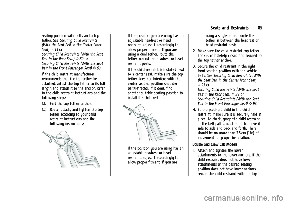 GMC SIERRA 2022  Owners Manual GMC Sierra/Sierra Denali 1500 Owner Manual (GMNA-Localizing-U.S./
Canada/Mexico-15883563) - 2022 - CRC - 11/19/21
Seats and Restraints 85
seating position with belts and a top
tether. SeeSecuring Chil