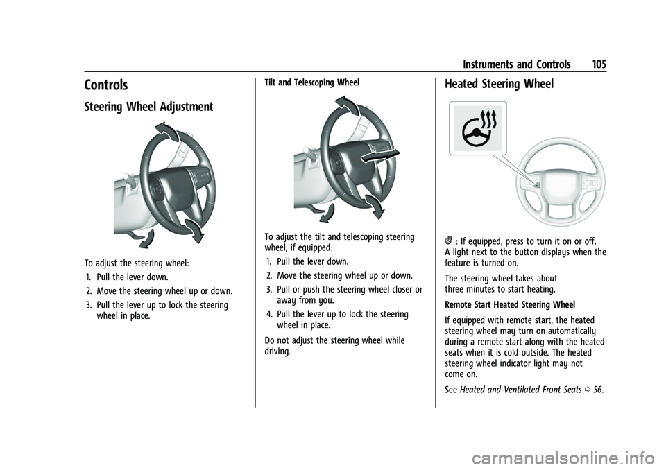 GMC SIERRA 2023 Owners Manual GMC Sierra/Sierra Denali 2500 HD/3500 HD Owner Manual (GMNA-
Localizing-U.S./Canada-16504257) - 2023 - CRC - 5/9/22
Instruments and Controls 105
Controls
Steering Wheel Adjustment
To adjust the steeri GMC SIERRA 2023 Owners Manual GMC Sierra/Sierra Denali 2500 HD/3500 HD Owner Manual (GMNA-
Localizing-U.S./Canada-16504257) - 2023 - CRC - 5/9/22
Instruments and Controls 105
Controls
Steering Wheel Adjustment
To adjust the steeri