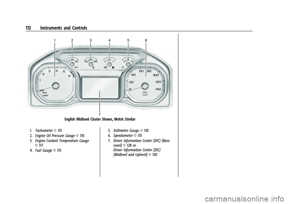 GMC SIERRA 2023 Owners Manual GMC Sierra/Sierra Denali 2500 HD/3500 HD Owner Manual (GMNA-
Localizing-U.S./Canada-16504257) - 2023 - CRC - 5/9/22
112 Instruments and Controls
English Midlevel Cluster Shown, Metric Similar
1.Tachom GMC SIERRA 2023 Owners Manual GMC Sierra/Sierra Denali 2500 HD/3500 HD Owner Manual (GMNA-
Localizing-U.S./Canada-16504257) - 2023 - CRC - 5/9/22
112 Instruments and Controls
English Midlevel Cluster Shown, Metric Similar
1.Tachom