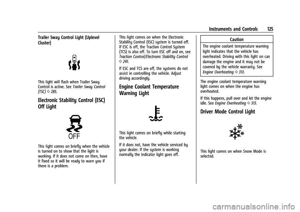 GMC SIERRA 2023  Owners Manual GMC Sierra/Sierra Denali 2500 HD/3500 HD Owner Manual (GMNA-
Localizing-U.S./Canada-16504257) - 2023 - CRC - 5/9/22
Instruments and Controls 125
Trailer Sway Control Light (Uplevel
Cluster)
This light
