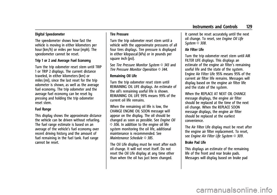 GMC SIERRA 2023  Owners Manual GMC Sierra/Sierra Denali 2500 HD/3500 HD Owner Manual (GMNA-
Localizing-U.S./Canada-16504257) - 2023 - CRC - 5/9/22
Instruments and Controls 129
Digital Speedometer
The speedometer shows how fast the
